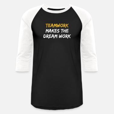 Teamwork Makes The Dream Work T-Shirts 